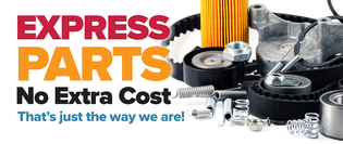 Express Parts at no Extra Cost - that's just the way we are